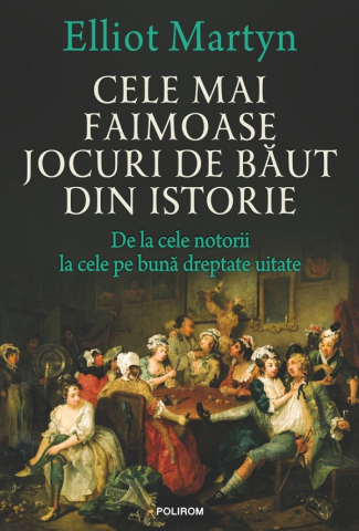 Carti - Cele Mai Faimoase Jocuri De Baut Din Istorie, Elliot Martyn - Editura Polirom