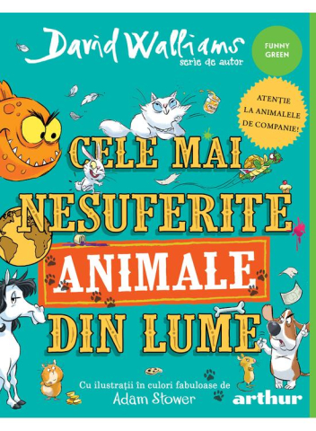 Fictiune pentru copii - Cele Mai Nesuferite Animale Din Lume, David Walliams - Editura Art