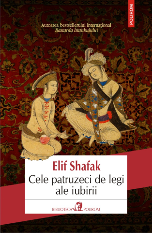 Edituri - Cele Patruzeci De Legi Ale Iubirii Ed 2019, Elif Shafak - Editura Polirom