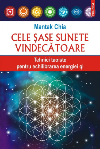Lifestyle - Cele Sase Sunete Vindecatoare, Mantak Chia - Editura Polirom