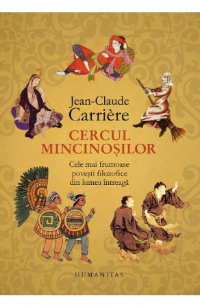 Filosofie - Cercul Mincinosilor, Jean-Claude Carrière  - Editura Humanitas