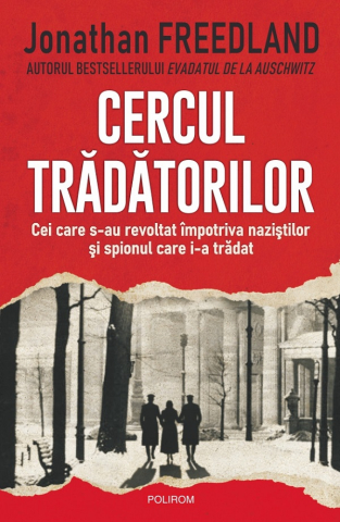 Istorie universala - Cercul Tradatorilor. Cei Care S-Au Revoltat, Jonathan Freedland - Editura Polirom
