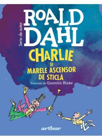 Edituri - Charlie Si Marele Ascensor De Sticla, Roald Dahl - Editura Art