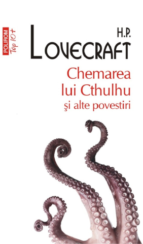 Edituri - Chemarea Lui Cthulhu Si Alte Povestiri  (Top 10), H.P. Lovecraft - Editura Polirom
