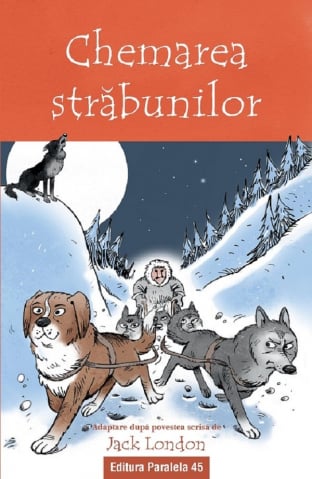 6-8 ani - Chemarea Strabunilor (Text Adaptat 6+), Jack London - Editura Paralela 45