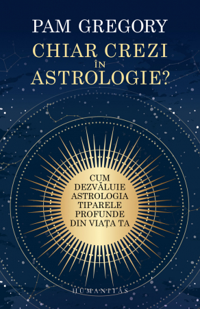 Carti - Chiar Crezi In Astrologie?, Pam Gregory  - Editura Humanitas