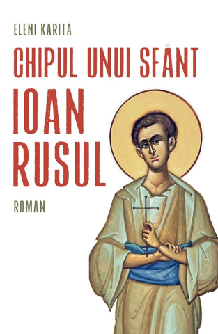 Carti - Chipul Unui Sfânt. Ioan Rusul, Eleni Karita - Editura Sophia