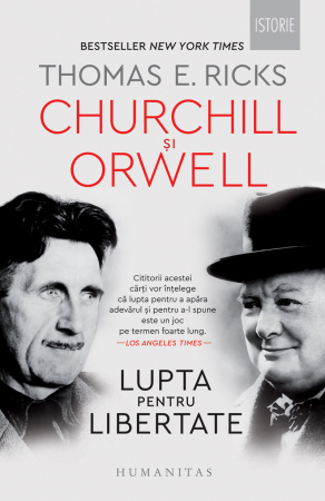 Churchill Si Orwell. Lupta Pentru Libertate, Thomas E. Ricks  - Editura Humanitas