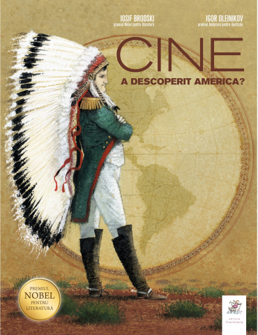 Grupe de varsta - Cine A Descoperit America? , Iosif Brodski, Igor Oleinikov - Editura Frontiera