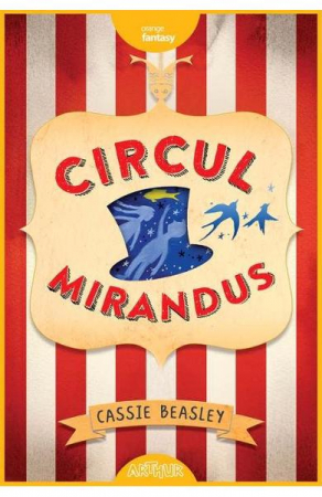 12-14 ani - Circul Mirandus, Cassie Beasley - Editura Art