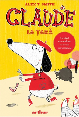 Fictiune pentru copii - Claude #4:  Claude La Tara, Alex T. Smith - Editura Art