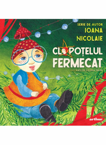 Fictiune - Clopotelul Fermecat , Ioana Nicolaie - Editura Art