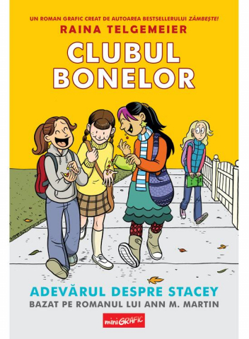 Colectia Ilustrate - Clubul Bonelor 2. Adevarul Despre Stacey, Raina Telgemeier - Editura Art