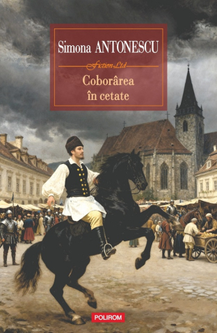 Literatura Universala - Coborarea În Cetate, Simona Antonescu - Editura Polirom