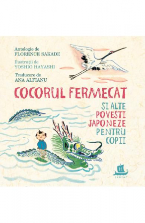 Carti - Cocorul Fermecat Si Alte Povesti Japoneze Pentru Copii, Florence Sakade  - Editura Humanitas