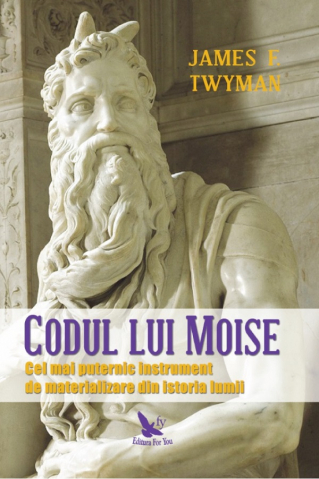For You - Codul Lui Moise ,James F. Twyman - Editura For You