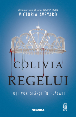 Nemira - Colivia Regelui (Seria Regina Roșie, Partea A III-A), Victoria Aveyard - Editura Nemira