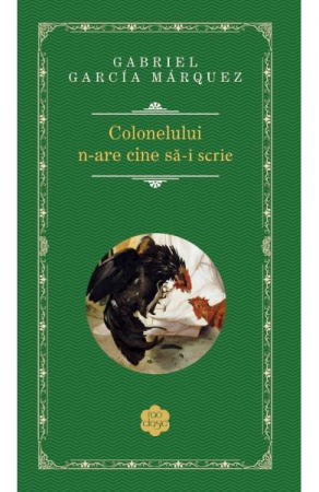 Beletristica - Colonelului N-Are Cine Sa-I Scrie Rao Clasic, Gabriel Garcia Marquez - Editura RAO Books