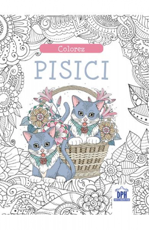 Carti de colorat - Colorez Pisici - Carte De Colorat,  - Editura DPH