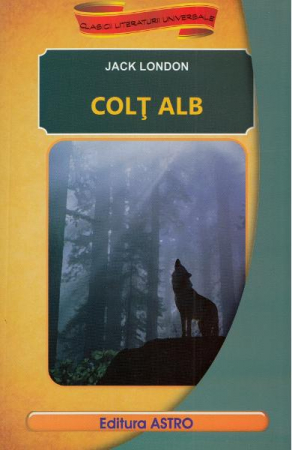 Beletristica - Colt Alb, Jack London - Editura Astro