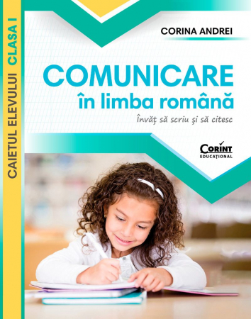 Manuale si auxiliare scolare - Comunicare În Limba Română. Caietul Elevului. Clasa I. Învăț Să Scriu Și Să Citesc, Corina Andrei - Editura Corint