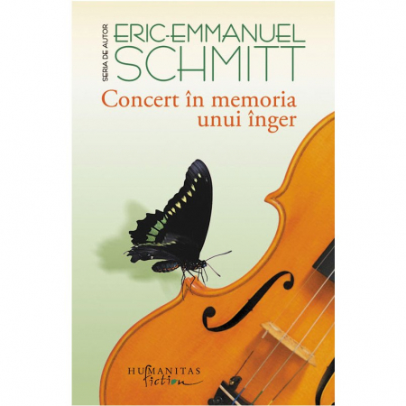 Concert In Memoria Unui Inger, Eric-Emmanuel Schmitt  - Editura Humanitas