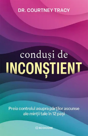 Carti - Conduși De Inconștient, Courtney Tracy - Editura Bookzone