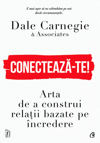 Carti - Conecteaza-Te!, Dale Carnegie - Editura Curtea Veche
