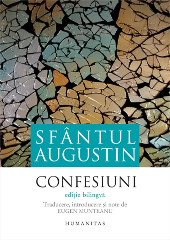 Eseistica - Confesiuni, Sfantul Augustin - Editura Humanitas