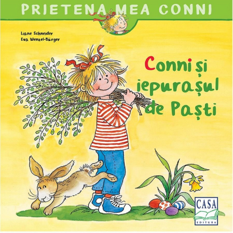 Casa - Conni Si Iepurasul De Pasti, Liane Schneider, Eva-Wenzel Burger - Editura Casa