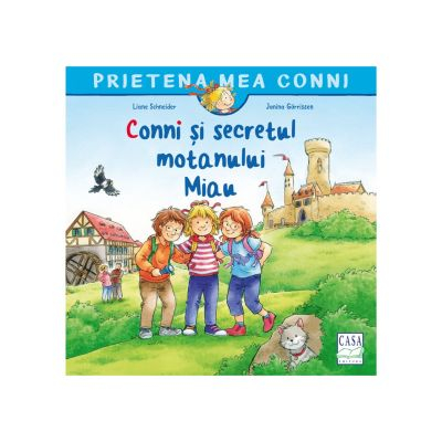 Casa - Conni Si Secretul Motanului Miau, Liane Schneider - Editura Casa