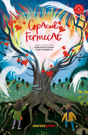 Corint - Copacul Fermecat (Cartea A Treia Din Seria Aventuri Pe Colina Colecționarului), Mikki Lish, Kelly Ngai - Editura Corint