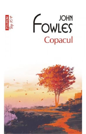 Eseistica - Copacul Top 10+ Nr 552, John Fowles - Editura Polirom