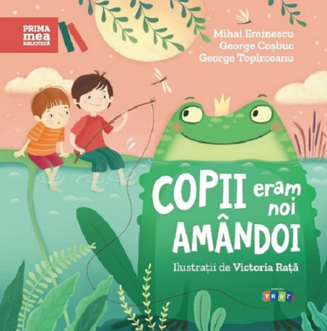 Prut - Copii Eram Noi Amândoi, Mihai Eminescu, Ceorge Coșbuc, George Topârceanu - Editura Prut