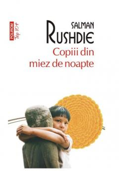 Carti - Copiii Din Miez De Noapte Top10+ Nr 619, Salman Rushdie - Editura Polirom