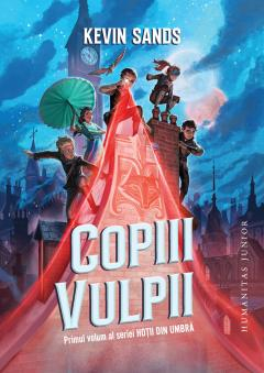 6-8 ani - Copiii Vulpii (Seria Hoții Din Umbră, Vol. I), Kevin Sands  - Editura Humanitas