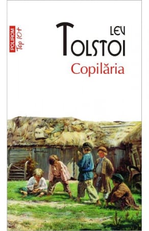 Edituri - Copilaria Top 10+ Nr 456 Tolstoi, Lev Tolstoi - Editura Polirom