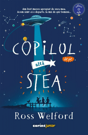 Beletristica - Copilul De Pe Altă Stea, Ross Welford - Editura Corint