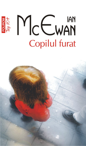 Literatura Universala - Copilul Furat, Ian Mcewan - Editura Polirom