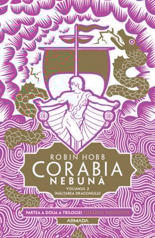 Carti - Corabia Nebuna Vol.2 - Inaltarea Dragonului, Robin Hobb - Editura Nemira