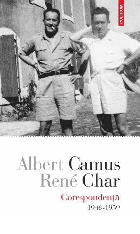 Biografii - Corespondenta. 1946-1959, Albert Camus, Rene Char - Editura Polirom