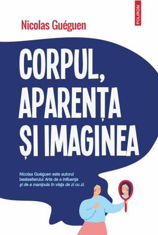 Carti - Corpul, Aparenta Si Imaginea, Nicolas Gueguen - Editura Polirom