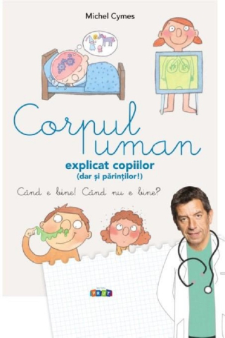 Prut - Corpul Uman Explicat Copiilor (Dar Și Părinților), Michel Cymes - Editura Prut