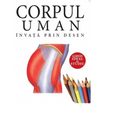 DPH - Corpul Uman. Învata Prin Desen,  - Editura DPH