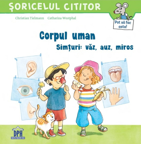 Grupe de varsta - Corpul Uman. Simțuri: Văz, Auz, Miros, Christian Tielmann - Editura DPH