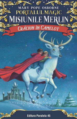 Edituri - Craciun In Camelot. Portalul Magic - Misiunile Merlin Nr. 1. P2, Mary Pope Osborne - Editura Paralela 45