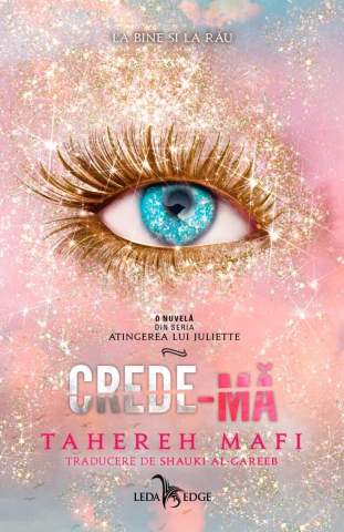 Pachete produse - Crede-Mă (O Nuvelă Din Seria Atingerea Lui Juliette), Tahereh Mafi - Editura Corint