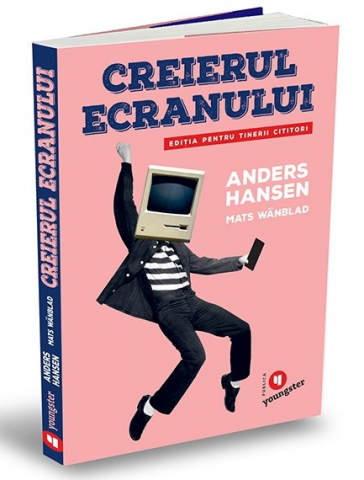 Carti - Creierul Ecranului Pentru Tinerii Cititori, Anders Hansen, Mats Wänblad - Editura Publica