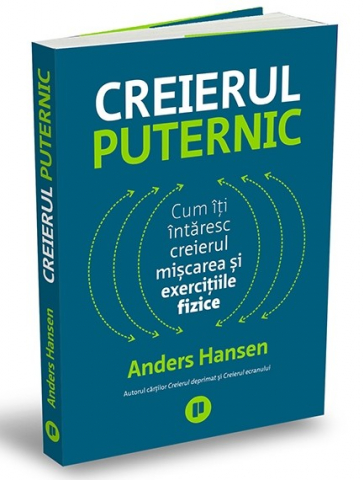 Carti - Creierul Puternic, Anders Hansen - Editura Publica