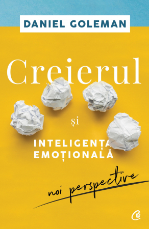 Dezvoltare personala - Creierul Si Inteligenta Emotionala Ed. Ii, Daniel Goleman - Editura Curtea Veche
